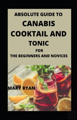 Bertrand.pt - Absolute Guide To Cannabis Cocktail And Tonics  For Beginners And Novices