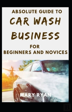 Bertrand.pt - Absolute Guide To Car Wash Business For Beginners And Novices