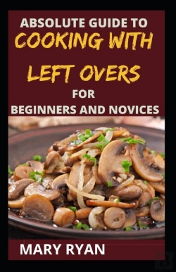 Bertrand.pt - Absolute Guide To Cooking With Left Over For The Beginners And Novices
