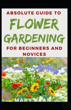 Bertrand.pt - Absolute Guide To Flower Gardening For Beginners And Novices