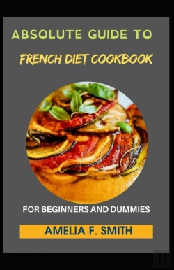 Bertrand.pt - Absolute Guide To French Diet Cookbook For Beginners And Dummies