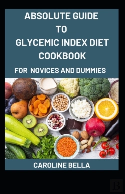 Bertrand.pt - Absolute Guide To Glycemic Index Diet Cookbook For Novices And Dummies