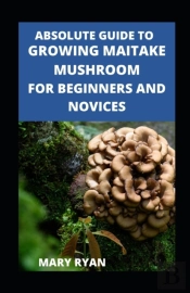 Absolute Guide To Growing Maitake Mushroom For Beginners And Novices