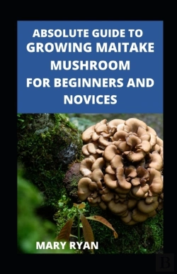 Bertrand.pt - Absolute Guide To Growing Maitake Mushroom For Beginners And Novices