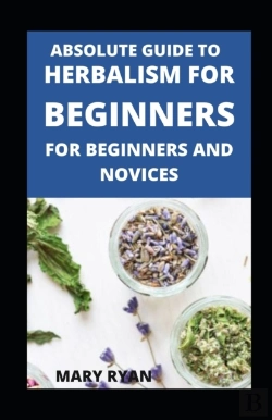 Bertrand.pt - Absolute Guide To Herbalism For Beginners For Beginners And Novices