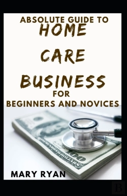 Bertrand.pt - Absolute Guide To Home Care Business For Beginners And Novices