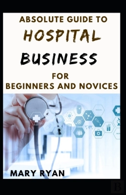 Bertrand.pt - Absolute Guide To Hospital Business For Beginners And Novices