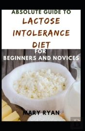 Absolute Guide To Lactose Intolerance Diet  For Beginners And Novices