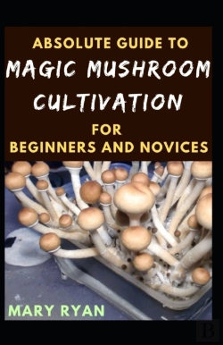 Bertrand.pt - Absolute Guide To Magic Mushroom Cultivation For Beginners And Novices