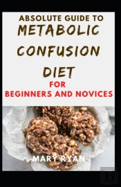 Absolute Guide To Metabolic Confusion Deit For Beginners And Novices