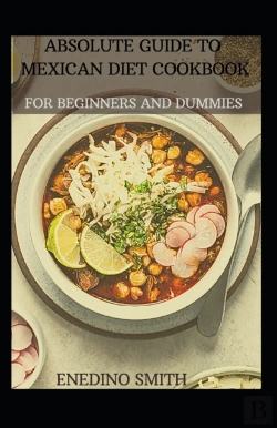 Bertrand.pt - Absolute Guide To Mexican Cookbook For Beginners And Dummies