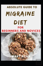 Absolute Guide To Migriane Diet For Beginners And Novices