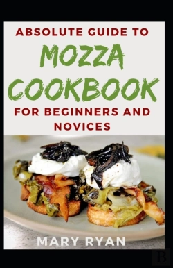Bertrand.pt - Absolute Guide To Mozza Cookbook For Beginners And Novices