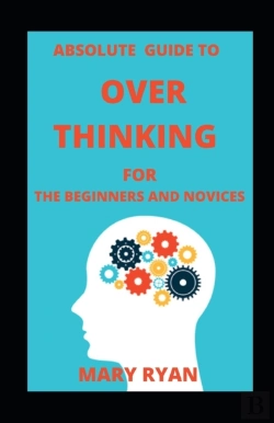 Bertrand.pt - Absolute Guide To Overthinking For Beginners And Novices