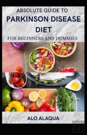 Absolute Guide To Parkinson Disease Diet For Beginners And Dummies
