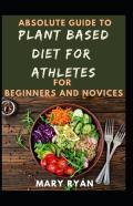 Absolute Guide To Plant Based  Diet Athletes For Beginners And Novices