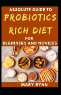 Absolute Guide To Probiotics Rich Diet For Beginners And Novices