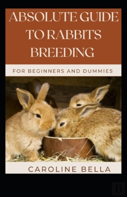 Bertrand.pt - Absolute Guide To Rabbits Breeding For Beginners And Dummies