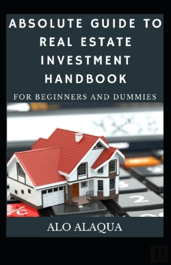 Bertrand.pt - Absolute Guide To Real Estate Investment Handbook For Beginners And Dummies