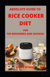 Absolute Guide To Rice Cooker Diet For Beginners And Novices
