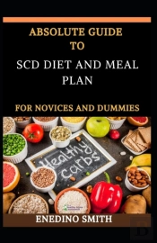 Absolute Guide To Scd Diet And Meal Plan For Novices And Dummies