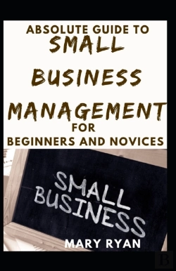 Bertrand.pt - Absolute Guide To Small Business Management For Beginners And Novices