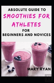 Absolute Guide To Smoothies For Athletes For Beginners And Novices
