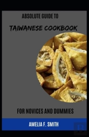 Absolute Guide To Taiwanese Cookbook For Novices And Dummies