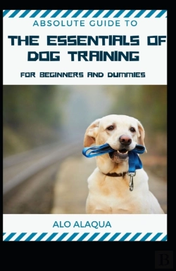 Bertrand.pt - Absolute Guide To The Essentials Of Dog Training For Beginners And Dummies