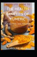 Absolute Guide To The Health Benefits Of Tumeric For Novices And Dummies
