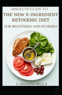Bertrand.pt - Absolute Guide To The New 5-Ingredient Ketogenic Diet For Beginners And Dummies