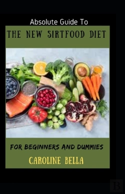 Bertrand.pt - Absolute Guide To The New Sirtfood Diet For Beginners And Dummies