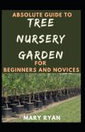 Absolute Guide To Tree Nursery Garden For Beginners And Novices