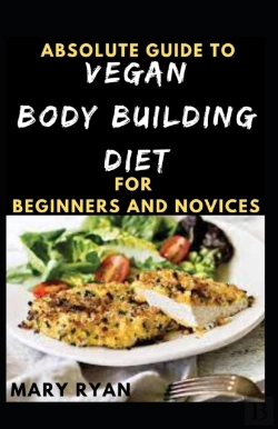 Bertrand.pt - Absolute Guide To Vegan Body Building Diet For Beginners And Novices