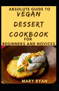 Bertrand.pt - Absolute Guide To Vegan Dessert Cookbook For Beginners Novices