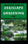Absolute Guide To Xeriscape Gardening For Beginners And Novices