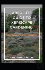 Absolute Guide To Xeriscape Gardening For Novices And Dummies