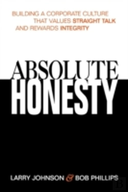 Bertrand.pt - Absolute Honesty: Building A Corporate Culture That Values Straight Talk And Rewards Integrity