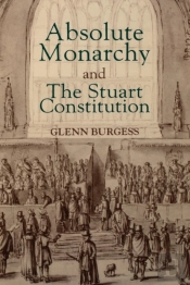 Absolute Monarchy And The Stuart Constitution