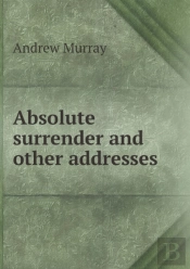 Absolute Surrender And Other Addresses