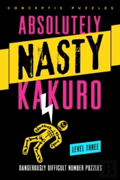Absolutely Nastyâ® Kakuro Level Three