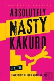 Absolutely Nastyâ® Kakuro Level Two