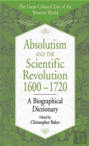 Absolutism And The Scientific Revolution, 1600-1720