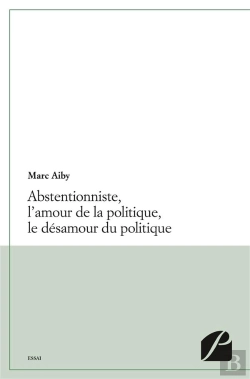 Bertrand.pt - Abstentionniste, L'Amour De La Politique, Le Desamour Du Politique