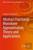 Abstract Fractional Monotone Approximation, Theory And Applications
