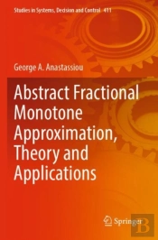 Abstract Fractional Monotone Approximation, Theory And Applications