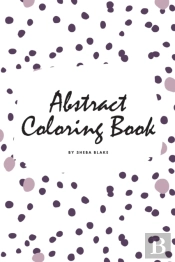 Abstract Patterns Coloring Book For Teens And Young Adults (6x9 Coloring Book / Activity Book)