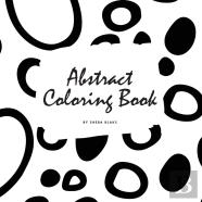 Abstract Patterns Coloring Book For Teens And Young Adults (8.5x8.5 Coloring Book / Activity Book)