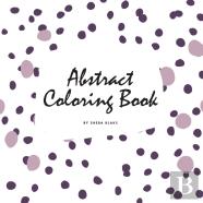 Abstract Patterns Coloring Book For Teens And Young Adults (8.5x8.5 Coloring Book / Activity Book)