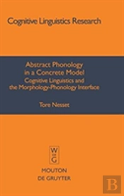 Abstract Phonology In A Concrete Model